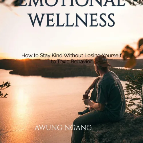 Emotional Wellness: How to Stay Kind Without Losing Yourself